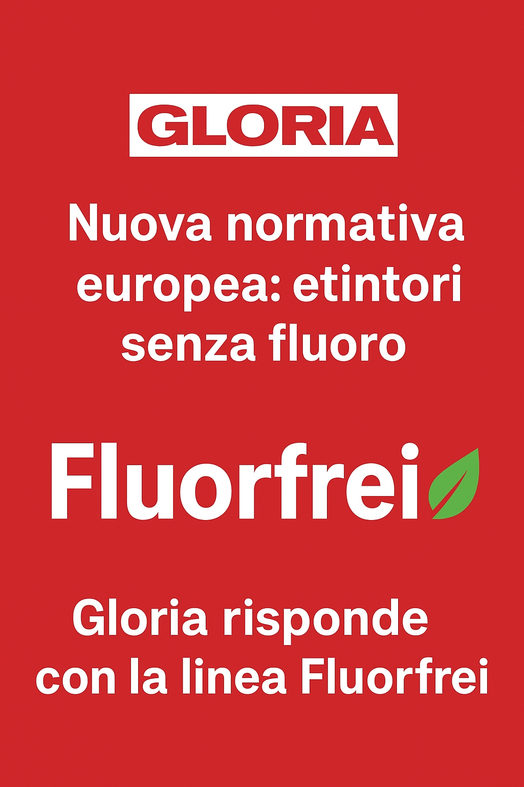 Nuova normativa europea: schiumogeni senza fluoro. Gloria risponde con la linea Fluorfrei