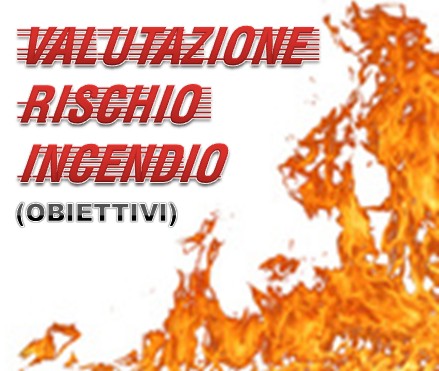 Obiettivi della valutazione del rischio incendi